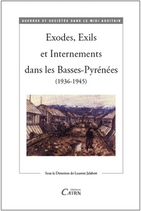Exodes, exils et internements dans les Basses-Pyrénées, 1936-1945