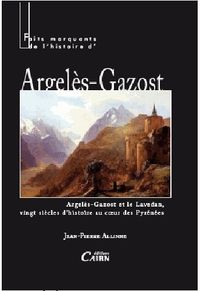 Faits marquants de l'histoire d'Argelès-Gazost - Argelès-Gazost et le Lavedan, vingt siècles d'histoire au coeur des Pyrénées