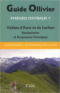 GUIDE OLLIVIER DES PYRENEES CENTRALES 5 VALLEES D'AURE ET DE LUCHON RANDONNEES ET ASCENSIONS CLASSIQ