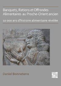 Banquets, rations, offrandes alimentaires au Proche-Orient ancien