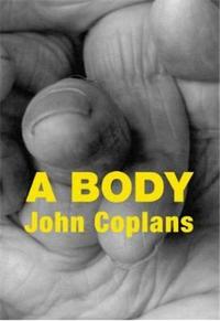 JOHN COPLANS A BODY /ANGLAIS