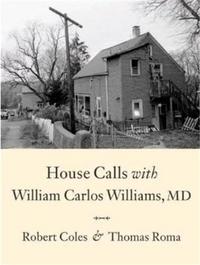 Robert Coles House Calls With William Carlos Williams, MD /anglais