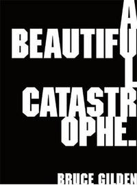 Bruce Gilden A Beautiful Catastrophe /anglais