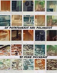 Mike McCready Of Potato Heads and Polaroids My Life Inside and Out of Pearl Jam /anglais