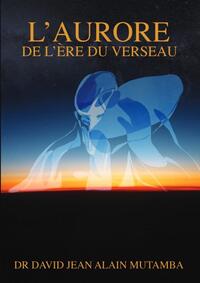 L'AURORE DE L'ÈRE DU VERSEAU