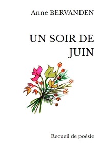 UN SOIR DE JUIN - RECUEIL DE POESIE