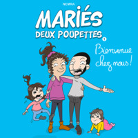MARIÉS DEUX POUPETTES - tome 01 : Bienvenue chez nous !