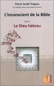 L'INCONSCIENT DE LA BIBLE - T01 - LE DIEU HEBREU