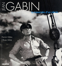 JEAN GABIN - LA TRAVERSEE D'UN SIECLE