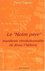 Le "Notre père", manifeste révolutionnaire de Jésus l'Hébreu