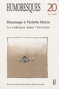 HUMORESQUES, N  20. HOMMAGE A VIOLETTE MORIN. LE COMIQUE DANS L'ECRIT URE