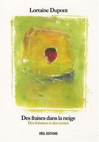 Des fraises dans la neige - des femmes et des contes