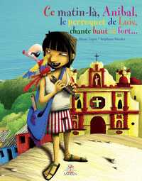 Ce Matin La Anibal Le Perroquet De Luis Chante Haut Et Fort
