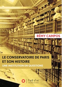 Conservatoire de Paris et son histoire (Le)