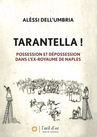 Tarantella ! Possession et dépossession dans l'ex Royaume de Naples