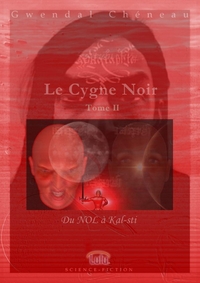 LE CYGNE NOIR - TOME II DU NOL A KAL-STI