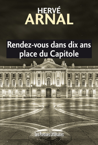 RENDEZ-VOUS DANS DIX ANS PLACE DU CAPITOLE