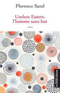 USELESS EATERS, L'HOMME SANS BUT