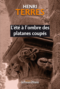 L'ETE A L'OMBRE DES PLATANES COUPES