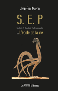 S.E.P. SECTION D'EDUCATION PROFESSIONNELLE OU L'ECOLE DE LA VIE