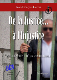 De la justice à l'injustice - Révélations d'un justiciable