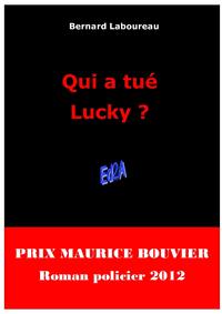 QUI A TUE LUCKY ? (POLAR - PRIX MAURICE BOUVIER 2012)