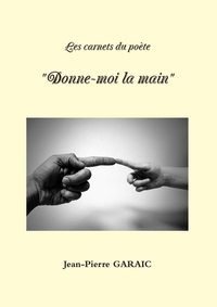 Les carnets du poète  "Donne-moi la main"