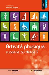 ACTIVITE PHYSIQUE : SUPPLICE OU DELICE ?