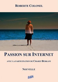 Passion sur Internet (Avec la participation de Charef Berkani)