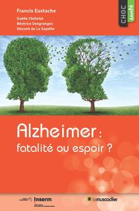 ALZHEIMER : FATALITE OU ESPOIR ?