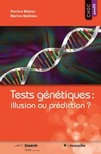 Tests génétiques : illusion ou prédiction?