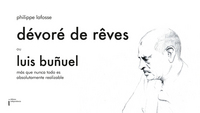 DEVORES DE REVES - LUIS BUNUEL - MAS QUE NUNCA OU TODO ES ABSOLUTAMENTE REALIZABLE