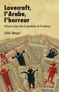 LOVECRAFT, L'ARABE, L'HORREUR - ORIENT ET ISLAM CHEZ LE GENTLEMAN DE PROVIDENCE