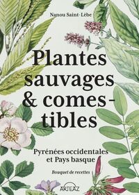 Plantes sauvages & comestibles - Pyrénées occidentales et Pays basque