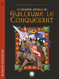 LA PREMIERE BATAILLE DE GUILLAUME LE CONQUERANT