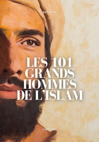 Les 101 grands hommes de l’Islam