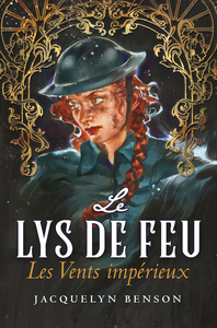 LE LYS DE FEU : LES VENTS IMPERIEUX (TOME 4).