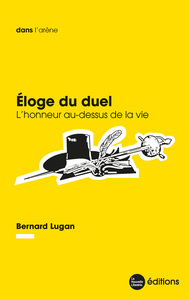 ELOGE DU DUEL - L'HONNEUR AU-DESSUS DE LA VIE