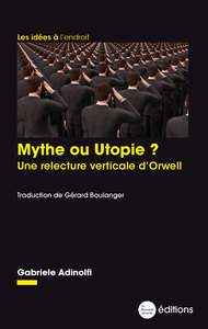 MYTHE OU UTOPIE ? - UNE RELECTURE VERTICALE D'ORWELL