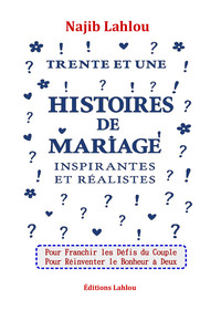 Trente et Une Histoires de Mariage Inspirantes et Réalistes