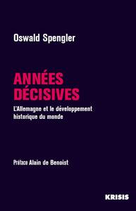 ANNEES DECISIVES - L'ALLEMAGNE ET LE DEVELOPPEMENT HISTORIQUE DU MONDE