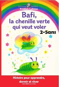 Bafi, la chenille verte qui veut voler Livre enfant 2, 3, 4, 5 ans