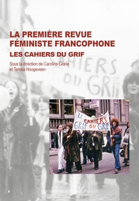 LA PREMIERE REVUE FEMINISTE FRANCOPHONE - LES CAHIERS DU GRI