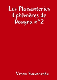 LES PLAISANTERIES EPHEMERES DE DOUGNA N 2