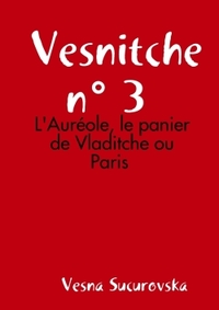 Vesnitche n° 3 : L'Auréole, le panier de Vladitche ou Paris