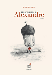 Les aventures d'Alexandre le gland