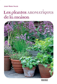 PLANTES AROMATIQUES DE LA MAISON (LES)