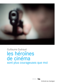 Les héroïnes de cinéma sont plus courageuses que moi