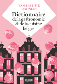 Dictionnaire de la gastronomie et de la cuisine belges