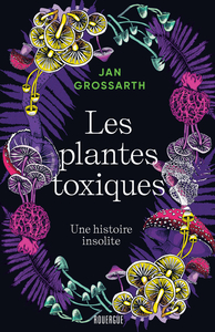 LES PLANTES TOXIQUES - UNE HISTOIRE INSOLITE